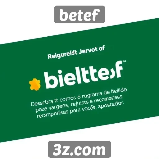 Benefícios do programa de fidelidade do betef